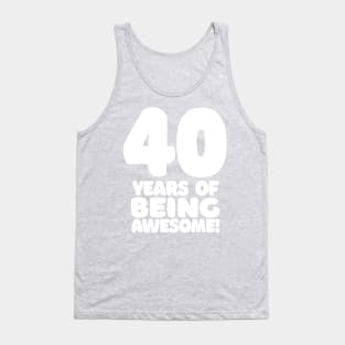 40 Years Of Being Awesome - Funny Birthday Design Tank Top